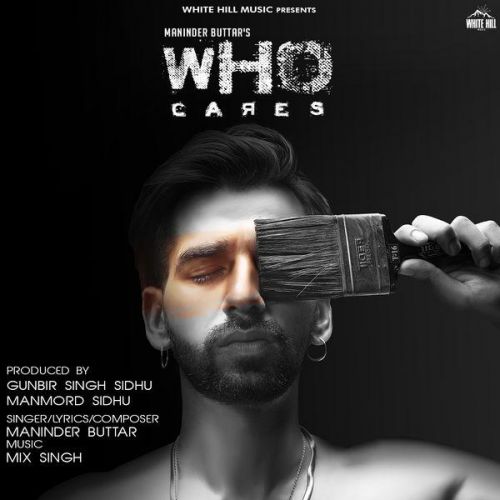 Who Cares Maninder Buttar Mp3 Song Free Download