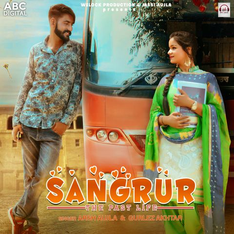 Sangrur The Past Life Gurlez Akhtar, Arsh Aujla Mp3 Song Free Download