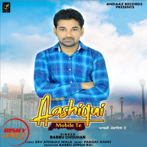 Aashiqui Mobile Tea Babbu Chouhan Mp3 Song Free Download