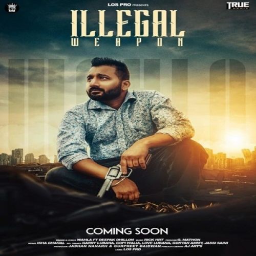 Illegal Weapon Wahla, Deepak Dhillon Mp3 Song Free Download