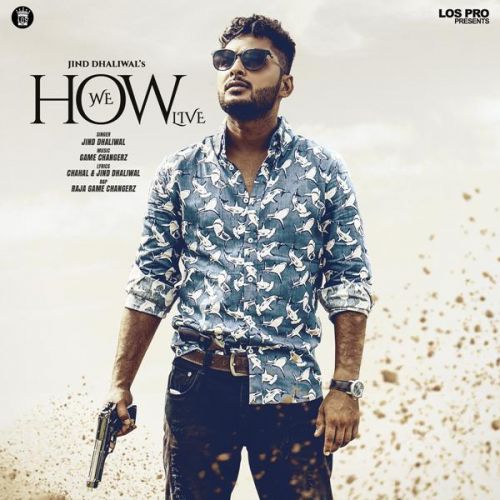 How We Live Jind Dhaliwal, Raja Game Changerz Mp3 Song Free Download