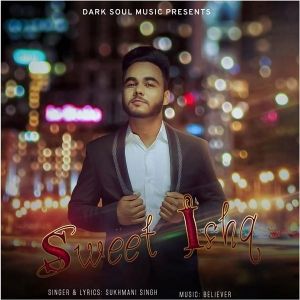 Sweet Ishq Sukhmani Singh Mp3 Song Free Download