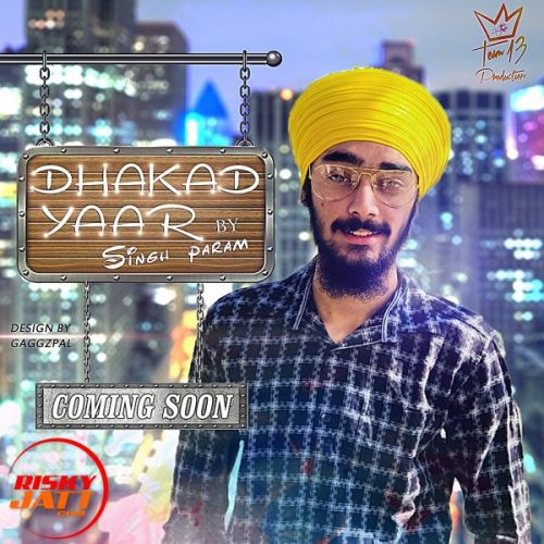 Dhakad yaar Singh Param Mp3 Song Free Download