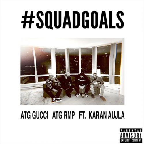 Squadgoals ATG Gucci, ATG RMP, Karan Aujla Mp3 Song Free Download