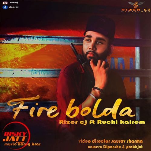 Fire bolda Rizer Cj, Ruchi Mp3 Song Free Download