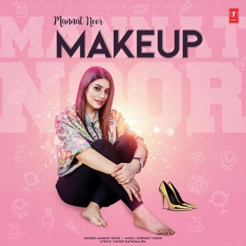 Make Up Mannat Noor Mp3 Song Free Download