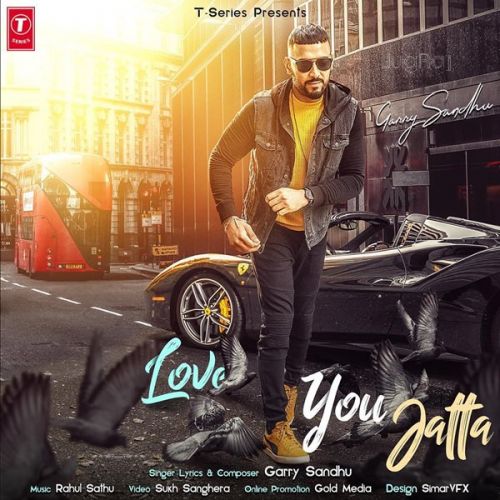 Love You Jatta Garry Sandhu Mp3 Song Free Download