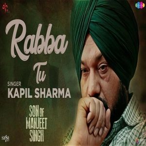 Rabba Tu (Son Of Manjeet Singh) Kapil Sharma Mp3 Song Free Download