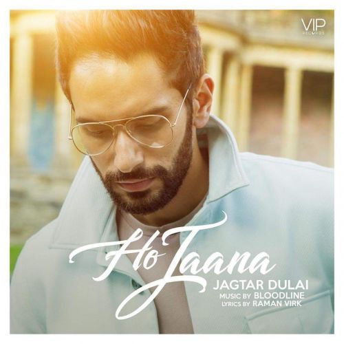 Ho Jaana Jagtar Dulai Mp3 Song Free Download