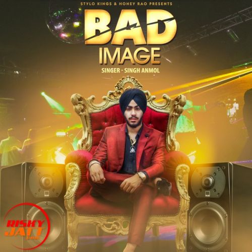 Bad Image Singh Anmol Mp3 Song Free Download