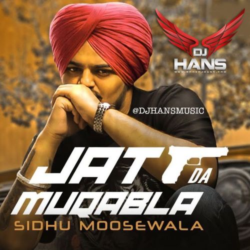 Jatt Da Muqabala Remix Dj Hans, Sidhu Moose Wala Mp3 Song Free Download