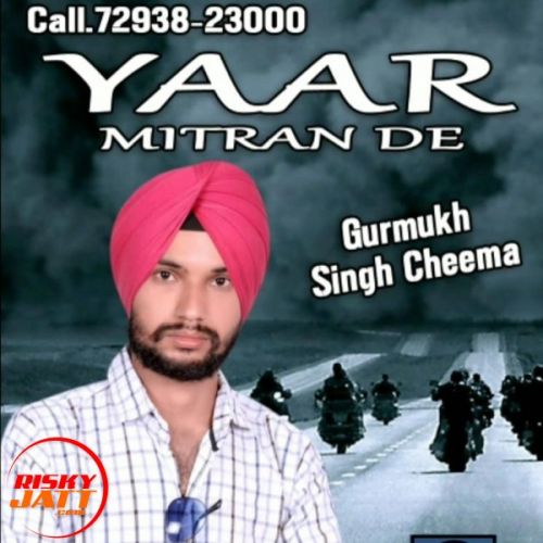 Yaar Mitran De Gurmukh Singh Cheema Mp3 Song Free Download