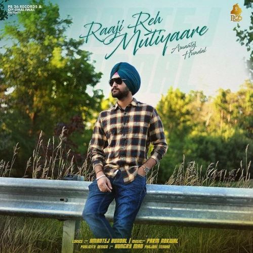 Raaji Reh Mutiyaare Amantej Hundal Mp3 Song Free Download