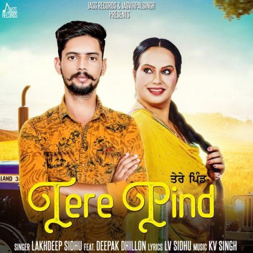 Tere Pind Lakhdeep Sidhu, Deepak Dhillon Mp3 Song Free Download