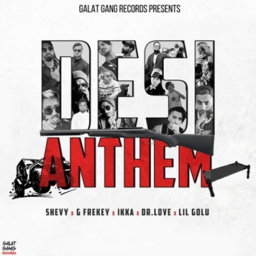 Desi Anthem Ikka, Lil Gold, Shevy, G frekey, Dr Love Mp3 Song Free Download