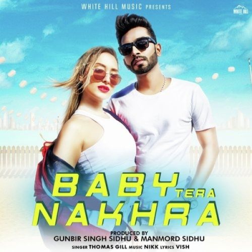 Baby Tera Nakhra Thomas Gill Mp3 Song Free Download