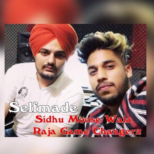 Selfmade Sidhu Moose Wala, Raja Game Changerz Mp3 Song Free Download