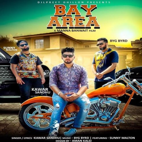 Bay Area Kawar Sandhu, Sunny Malton Mp3 Song Free Download