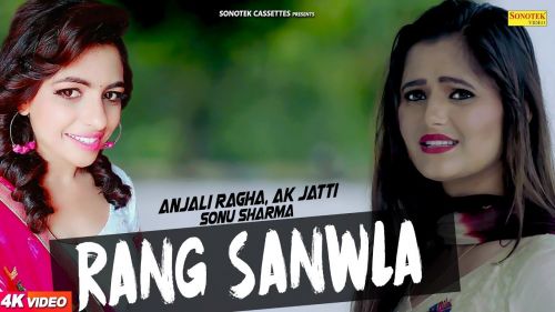 Rang Sanwla Anjali Raghav, AK Jatti(Anu Kadyan), Sonu Sharma Mp3 Song Free Download