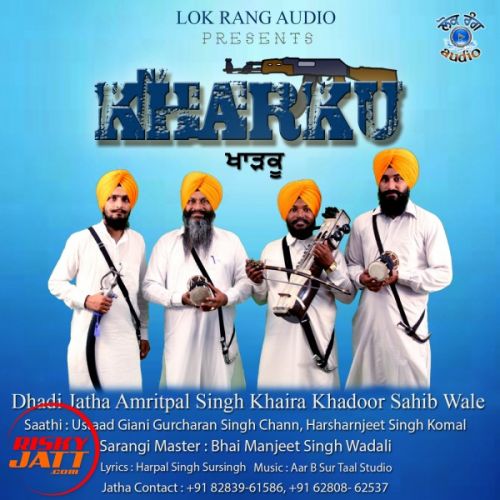 Kharku Dhadi Jatha Amritpal Singh Khaira Khadoor Sahib Wale Mp3 Song Free Download