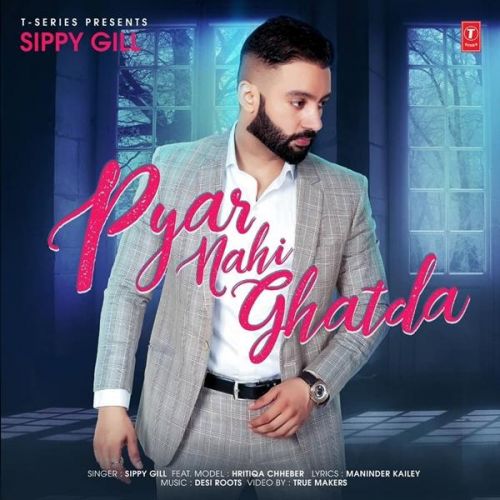 Pyar Nahi Ghatda Sippy Gill Mp3 Song Free Download