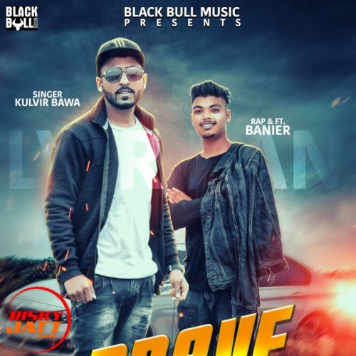 Brave Heart Kulvir Bawa, Banier Mp3 Song Free Download