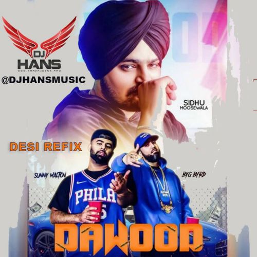 Dawood (Gangster Jatt) Remix Dj Hans, Sidhu Moose Wala Mp3 Song Free Download