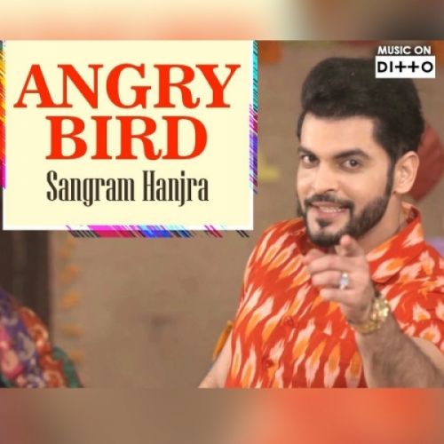 Angry Bird Sangram Hanjra Mp3 Song Free Download