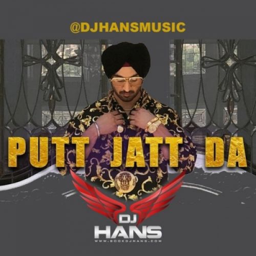 Putt Jatt Da Remix DJ Hans, Diljit Dosanjh Mp3 Song Free Download