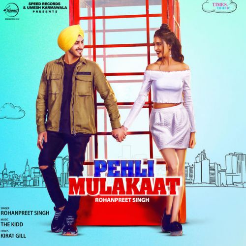 Pehli Mulakaat Rohanpreet Singh Mp3 Song Free Download