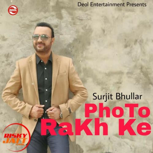 Photo Rakh Ke Surjit Bhullar Mp3 Song Free Download