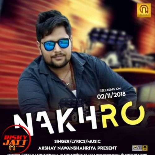 Nakhro Akshay Nawanshahriya Mp3 Song Free Download