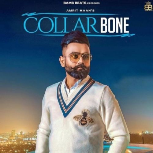 Collarbone Amrit Maan Mp3 Song Free Download