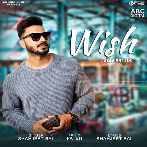 Wish Shahjeet Bal Mp3 Song Free Download