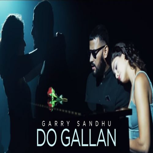 Lets Talk (Do Gallan) Garry Sandhu Mp3 Song Free Download