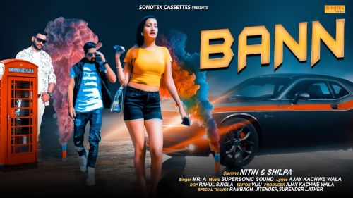 Bann Mr A, Nitin, Shilpa, Ajay Kachhwe Wala Mp3 Song Free Download