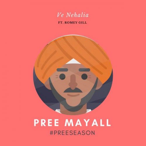 Ve Nehalia Pree Mayall, Romey Gill Mp3 Song Free Download