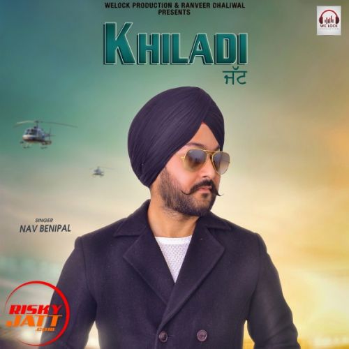 Khiladi jatt Nav Benipal Mp3 Song Free Download