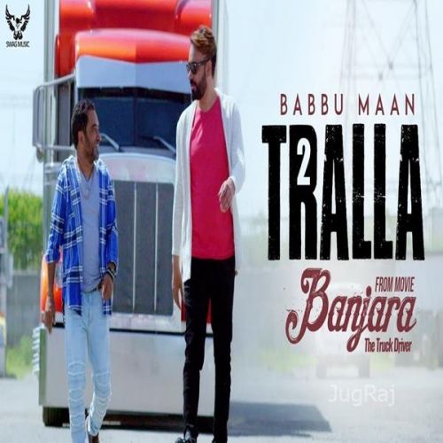 Tralla 2 (Banjara The Truck Driver) Babbu Maan Mp3 Song Free Download