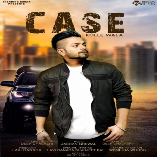 Case Rolle Wala Deep Chalheri Mp3 Song Free Download