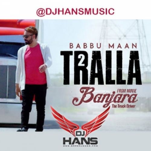 Tralla 2 Remix DJ Hans, Babbu Mann Mp3 Song Free Download