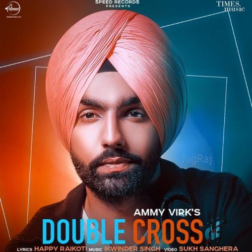 Double Cross Ammy Virk Mp3 Song Free Download