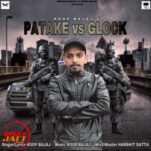 Patake vs Glock Roop Bajaj Mp3 Song Free Download