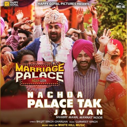 Nachda Palace Tak Jaavan Sharry Mann, Mannat Noor Mp3 Song Free Download