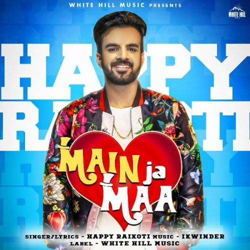 Main Ja Maa Happy Raikoti Mp3 Song Free Download