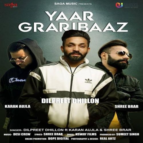 Yaar Graribaaz Dilpreet Dhillon, Karan Aujla, Shree Brar Mp3 Song Free Download