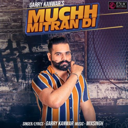 Muchh Mitran Di Garry Kanwar Mp3 Song Free Download