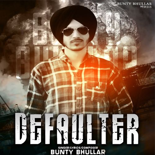 Defaulter Bunty Bhullar Mp3 Song Free Download