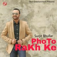 Photo Rakh Ke Surjit Bhullar Mp3 Song Free Download