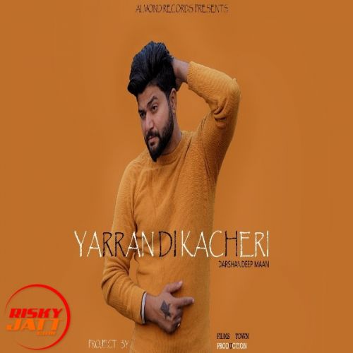 Yarran di kacheri Darshandeep Maan Mp3 Song Free Download